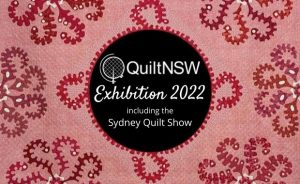 QuiltNSW Exhibition 2022 including the Sydney Quilt Show